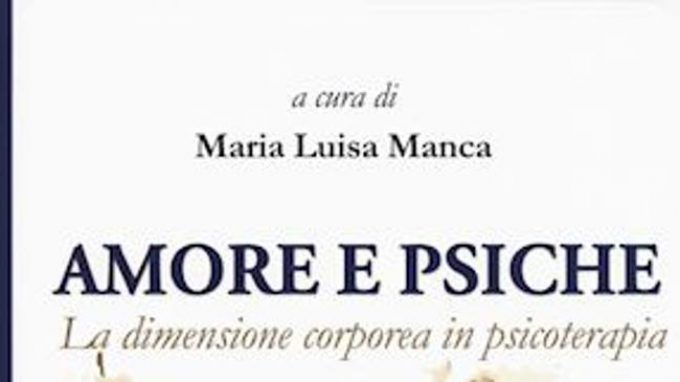 Amore e Psiche, la dimensione corporea in psicoterapia (2018) e il salto dalla mente al corpo in ambito psicoterapeutico – Recensione del libro