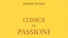 Clinica delle Passioni (2018): Massimo Termini ci accompagna in un entusiasmante viaggio nel concetto di passione – Recensione del libro