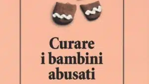 Curare i bambini abusati – Recensione del libro a cura di M. Malacrea