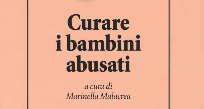 Curare i bambini abusati (2018) a cura di Marinella Malacrea – Recensione del libro