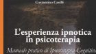 L’esperienza ipnotica in psicoterapia. Manuale pratico di ipnoterapia cognitiva (2017) – Recensione del libro