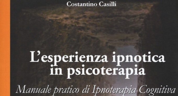 L’esperienza ipnotica in psicoterapia. Manuale pratico di ipnoterapia cognitiva (2017) – Recensione del libro