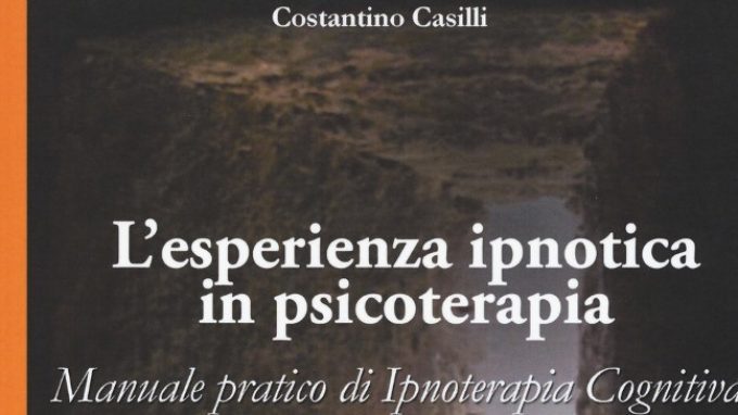 L’esperienza ipnotica in psicoterapia. Manuale pratico di ipnoterapia cognitiva (2017) – Recensione del libro