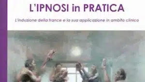 L'ipnosi in pratica (2018): l'uso della trance in seduta - Recensione del libro FEAT