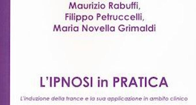 L’ipnosi in pratica (2018) di F. Petruccelli, M.N. Grimaldo, M. Rabuffi – Recensione del libro