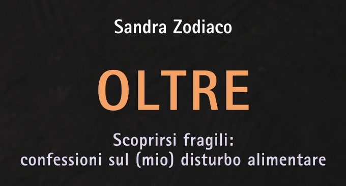 Oltre. Scoprirsi fragili: confessioni sul (mio) disturbo alimentare (2018): i DCA attraverso gli occhi di chi ne ha sofferto – Recensione del libro