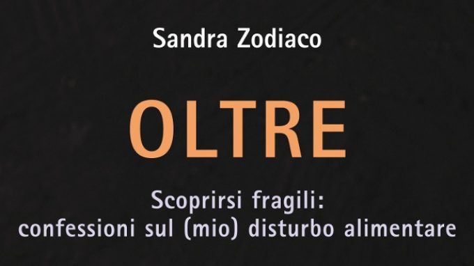 Oltre. Scoprirsi fragili: confessioni sul (mio) disturbo alimentare (2018): i DCA attraverso gli occhi di chi ne ha sofferto – Recensione del libro