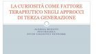 La curiosità come fattore terapeutico negli approcci di terza generazione – Congresso SITCC 2018