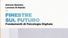Finestre sul futuro. Fondamenti di Psicologia Digitale (2018) – Recensione del libro