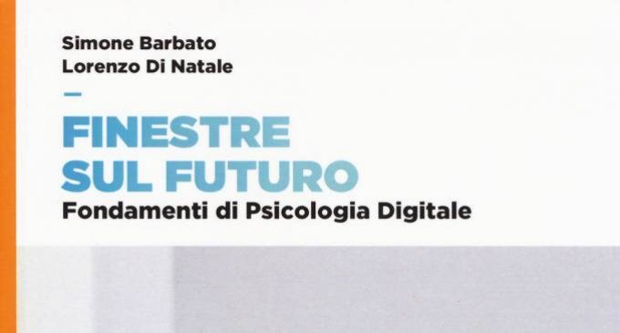 Finestre sul futuro. Fondamenti di Psicologia Digitale (2018) – Recensione del libro