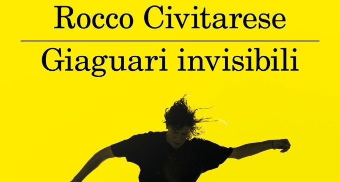 Giaguari invisibili (2018) di Rocco Civitarese – Recensione del libro