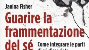 Guarire la frammentazione del sé (2017) di Janina Fisher - Recensione