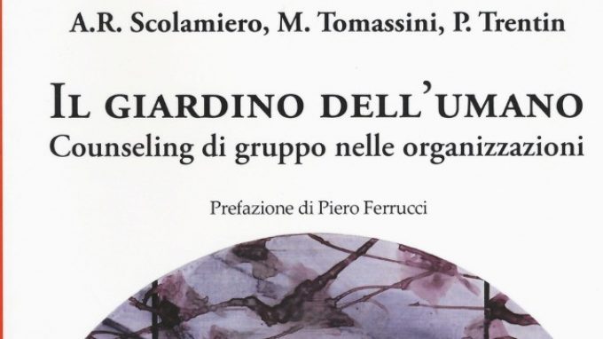 Il giardino dell’umano. Counseling di Gruppo nelle Organizzazzioni (2017): una guida nella comprensione delle organizzazioni – Recensione del libro