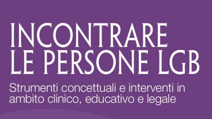 Incontrare le persone LGB (2018): recensione ed intervista alle autrici del libro sulla consulenza clinica per persone lesbiche, gay, bisessuali
