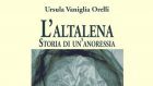 L’altalena. Storia di un’anoressia (2017) di Ursula Vaniglia Orelli – Recensione del libro