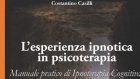 L’esperienza ipnotica in psicoterapia (2017) di C. Casilli: alla scoperta dell’incontro tra ipnosi e terapia cognitiva, attraverso un pratico manuale – Recensione