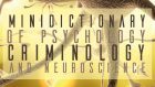 Minidictionary (2018): quale legame esiste tra Psicologia, Criminologia e Neuroscienze? Un pratico dizionario ci aiuta a fare luce sulla questione – Recensione
