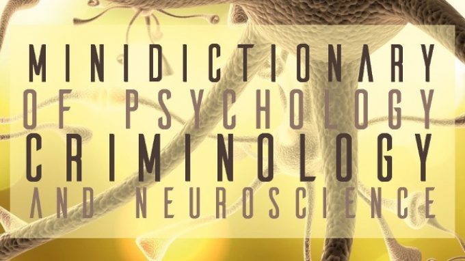 Minidictionary (2018): quale legame esiste tra Psicologia, Criminologia e Neuroscienze? Un pratico dizionario ci aiuta a fare luce sulla questione – Recensione