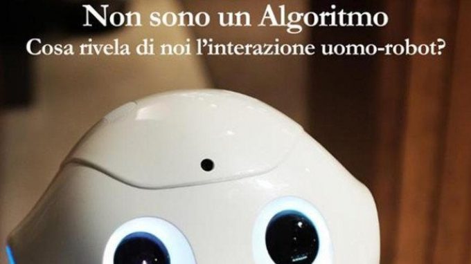 Non sono un algoritmo. Cosa rivela di noi l’interazione uomo-robot? (2018) di Claudio Lombardo – Recensione del libro