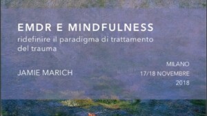 Terapia EMDR e Mindfulness - Report del workshop di Jamie Marich