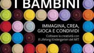 Come i bambini (2018): come coltivare la creatività - Recensione del libro FEAT