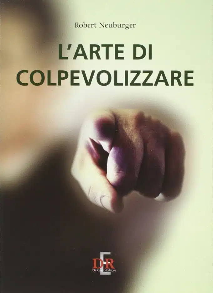 L’arte di colpevolizzare (2008) di Robert Neuburger - Recensione del libro