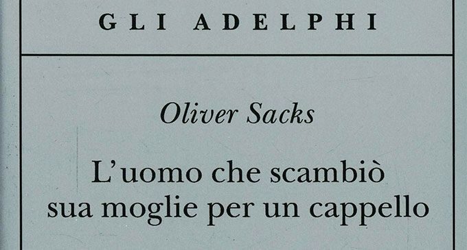 L’uomo che scambiò sua moglie per un cappello (1985) di Oliver Sacks e la storia di Thompson: se solo tacessimo per un istante