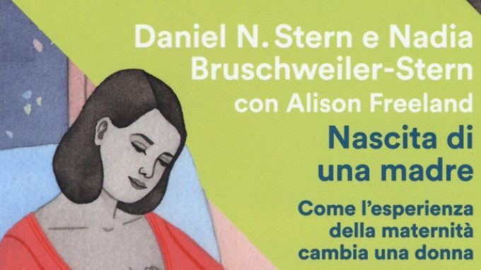 Nascita di una madre (1999) di D.N. Stern e N. Bruschweiler-Stern – Recensione del libro
