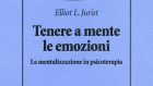 Tenere a mente le emozioni. La mentalizzazione in psicoterapia (2018) – Recensione del libro