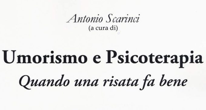 Umorismo e Psicoterapia. Quando una risata fa bene (2018) a cura di Antonio Scarinci – Recensione del libro