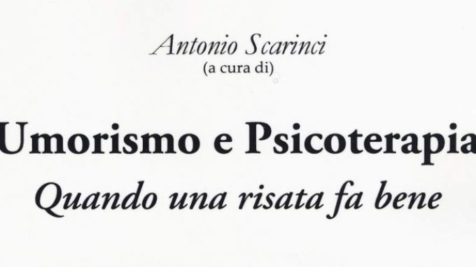 Umorismo e Psicoterapia. Quando una risata fa bene (2018) a cura di Antonio Scarinci – Recensione del libro