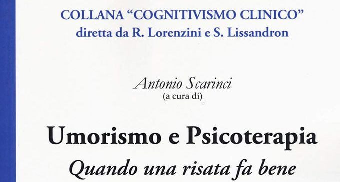 Umorismo e psicoterapia. Quando una risata fa bene (2018) di Antonio Scarinci – Recensione