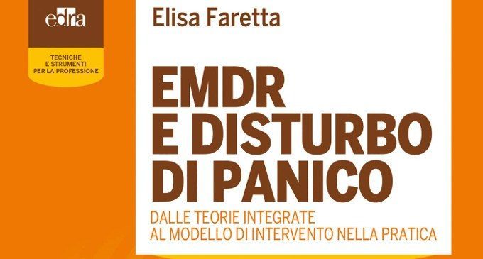 EMDR e Disturbo di Panico. Dalle teorie integrate al modello di intervento nella pratica (2018) – Recensione del libro