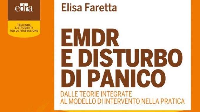 EMDR e Disturbo di Panico. Dalle teorie integrate al modello di intervento nella pratica (2018) – Recensione del libro