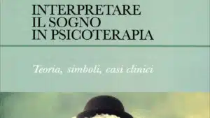 Interpretare il sogno in psicoterapia (2018) di M. Bossa - Recensione