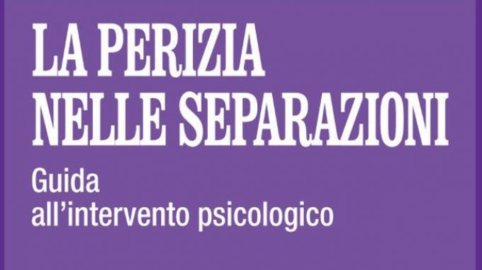 La perizia nelle separazioni. Guida all’intervento psicologico (2017) di Alberto Vito – Recensione del libro