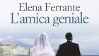 L’amica geniale (2012) di Elena Ferrante – Recensione dei primi due libri della saga