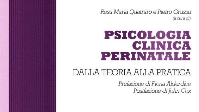 Psicologia clinica perinatale – Dalla teoria alla pratica (2018) di Rosa Maria Quatraro e Pietro Grussu – Recensione del libro