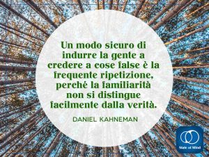 Daniel Kahneman - La familiarità non si distingue facilmente dalla verità