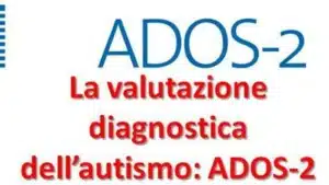 ADOS-2 e diagnosi di autismo intervista alla dott.ssa Raffaella Faggioli