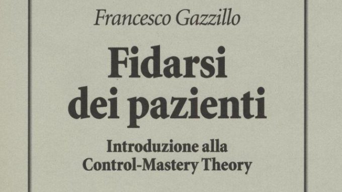 Fidarsi dei pazienti (2016) di F. Gazzillo: i test del paziente secondo la Control Mastery Theory – Recensione