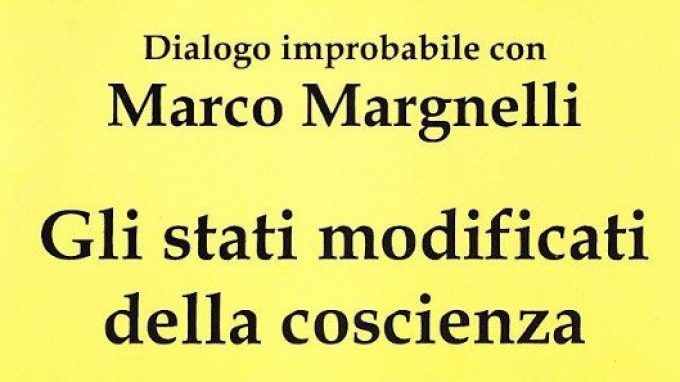 Gli stati modificati della coscienza. Neurofisiologia dell’insolito (2006) di Marco Margnelli – Recensione del libro