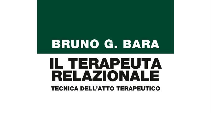 Il terapeuta relazionale, di Bruno Bara – Recensione