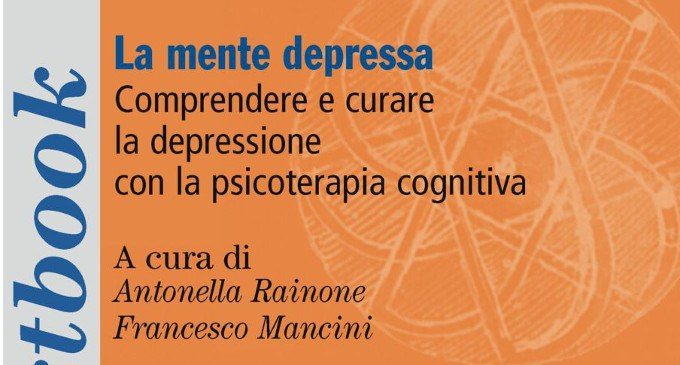 La mente depressa. Comprendere e curare la depressione con la terapia cognitiva (2018) – Recensione del libro
