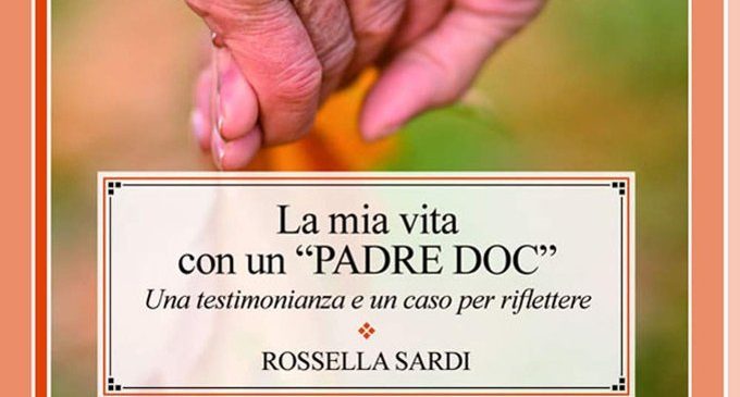 La mia vita con un PADRE DOC. Una testimonianza e un caso per riflettere (2018) di Rossella Sardi – Recensione del libro