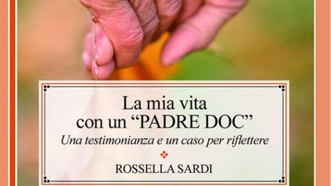 La mia vita con un PADRE DOC. Una testimonianza e un caso per riflettere (2018) di Rossella Sardi – Recensione del libro