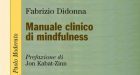 Manuale clinico di mindfulness (2017) di F. Didonna: un sunto perfetto dello stato attuale della pratica e delle sue applicazioni cliniche – Recensione del libro