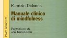 Manuale clinico di mindfulness (2017) di F. Didonna: un sunto perfetto dello stato attuale della pratica e delle sue applicazioni cliniche – Recensione del libro