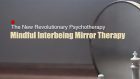 Mindful Interbeing Mirror Therapy. Un metodo innovativo per un nuovo approccio terapeutico integrativo sulla personalità