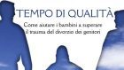 Tempo di qualità. Come aiutare i bambini a superare il trauma del divorzio dei genitori (2009) – Recensione del libro